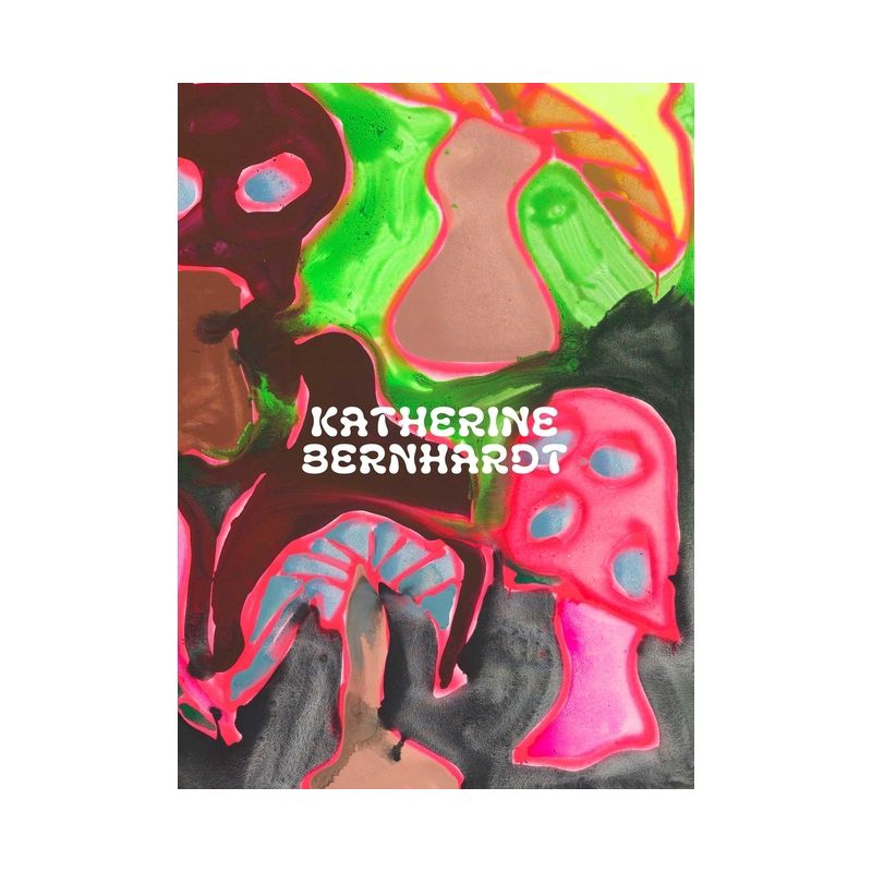 Katherine Bernhardt: Why Is a Mushroom Growing in My Shower? - by  Katherine Bernhardt & Suzanne Hudson (Hardcover), 1 of 2