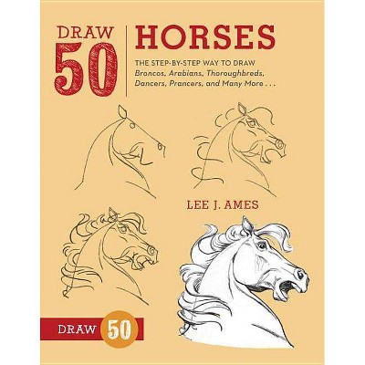 Draw 50 Horses - by  Lee J Ames (Paperback)