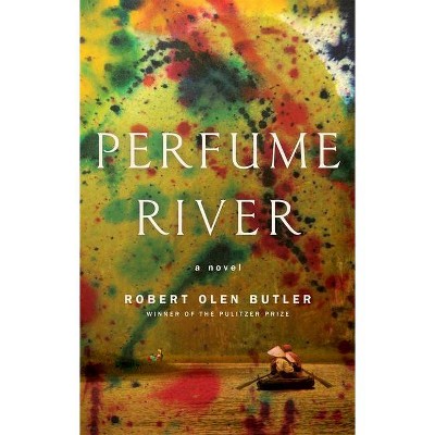 Perfume River - by  Robert Olen Butler (Hardcover)