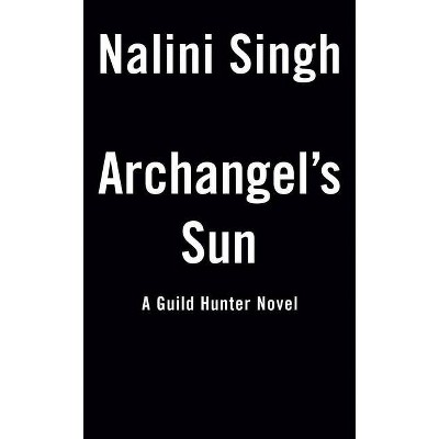 Archangel's Sun - (Guild Hunter Novel) by  Nalini Singh (Paperback)