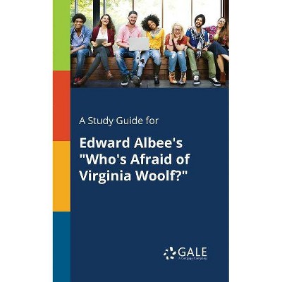 A Study Guide for Edward Albee's "Who's Afraid of Virginia Woolf?" - by  Cengage Learning Gale (Paperback)