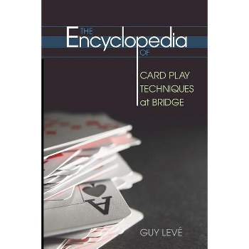 The Encyclopedia of Card Play Techniques at Bridge - by  Guy Leve (Paperback)