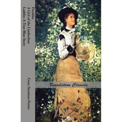 Freckles, A Girl of the Limberlost AND Laddie - by  Gene Stratton-Porter (Hardcover)