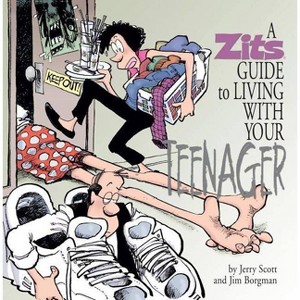 A Zits Guide to Living with Your Teenager - by  Jim Borgman & Jerry Scott (Hardcover) - 1 of 1