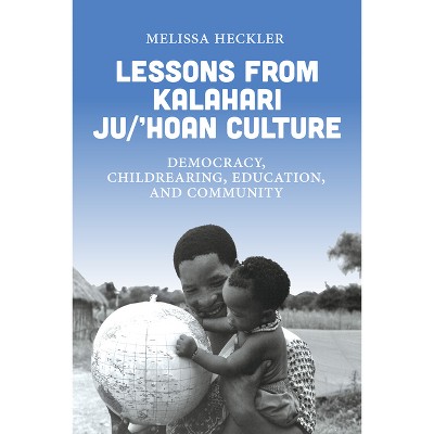 Lessons from Kalahari Ju/'Hoan Culture - by  Melissa Heckler (Hardcover)