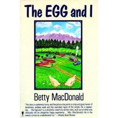 The Egg and I - by  Betty MacDonald (Paperback)