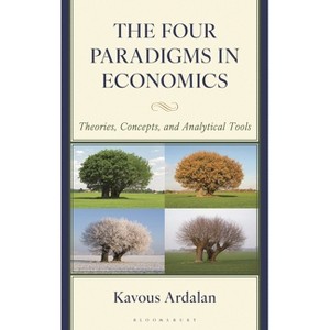 The Four Paradigms in Economics - by  Kavous Ardalan (Hardcover) - 1 of 1