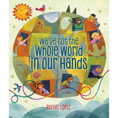 We've Got the Whole World in Our Hands - (Hardcover)