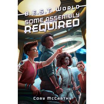 Some Assembly Required - (B.E.S.T. World) by  Cory McCarthy (Hardcover)