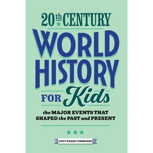 20th Century World History for Kids - (History by Century) by  Judy Dodge Cummings (Paperback) - 1 of 1