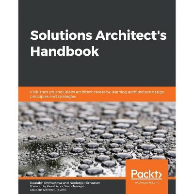 Solutions Architect's Handbook - by  Saurabh Shrivastava & Neelanjali Srivastav (Paperback)