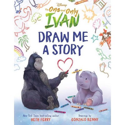 Disney the One and Only Ivan: Draw Me a Story - by Beth Ferry (Hardcover)