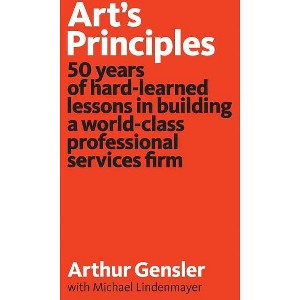 Art's Principles - by  Arthur Gensler & Michael Lindenmayer (Paperback) - 1 of 1