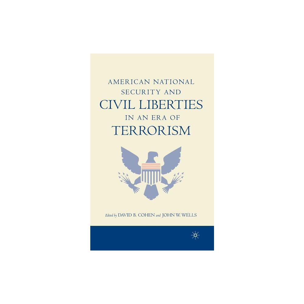 American National Security and Civil Liberties in an Era of Terrorism - by D Cohen & J Wells (Hardcover)