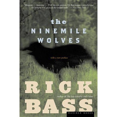 The Ninemile Wolves - by  Rick Bass (Paperback)