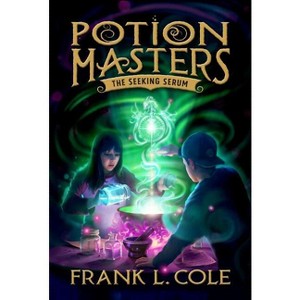 The Seeking Serum - (Potion Masters) by  Frank L Cole (Hardcover) - 1 of 1