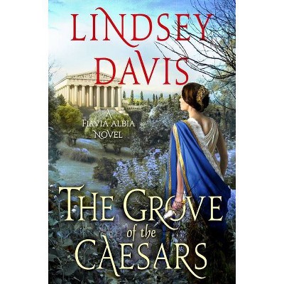 The Grove of the Caesars - (Flavia Albia) by  Lindsey Davis (Hardcover)