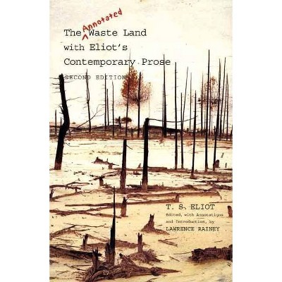 The Annotated Waste Land with Eliot's Contemporary Prose - 2nd Edition,Annotated by  T S Eliot (Paperback)