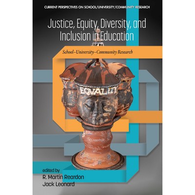 Justice, Equity, Diversity, and Inclusion in Education - (Current Perspectives on School/University/Community Research) by R Reardon