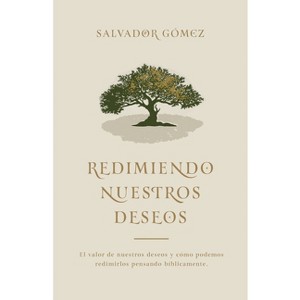 Redimiendo Nuestros Deseos - by  Salvador Gómez Dickson (Paperback) - 1 of 1