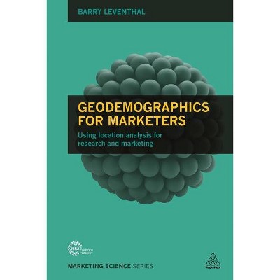 Geodemographics for Marketers - (Marketing Science) by  Barry Leventhal (Paperback)