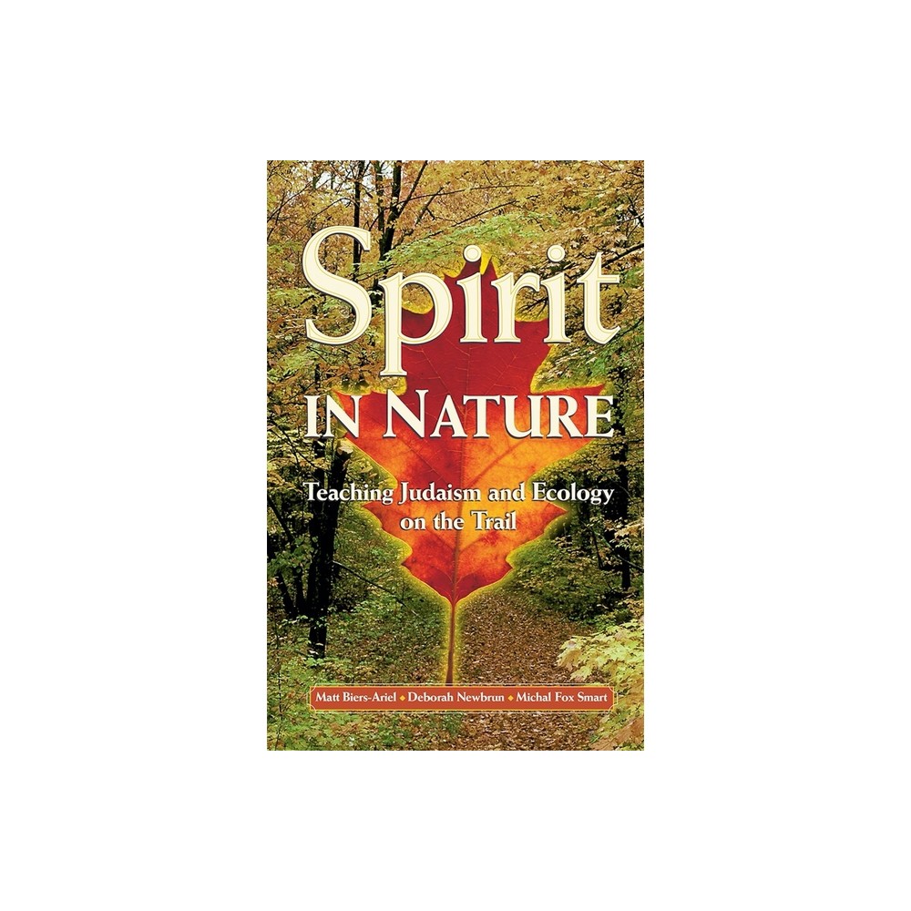 Spirit in Nature: Teaching Judaism and Ecology on the Trail - by Behrman House (Paperback)