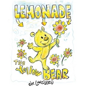 Lemonade The Yellow Bear - by  Joe Lanzisero (Hardcover) - 1 of 1
