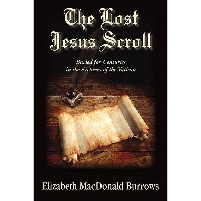 The Lost Jesus Scroll - by  Elizabeth MacDonald Burrows (Paperback)