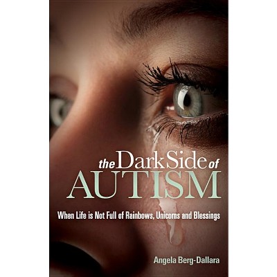 The Dark Side of Autism - by Angela Berg-Dallara