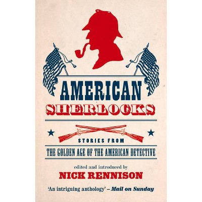 American Sherlocks - by  Nick Rennison (Paperback)