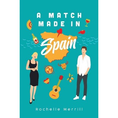 A Match Made in Spain - by  R L Merrill & Rochelle Merrill (Paperback)