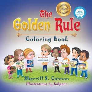 The Golden Rule Coloring Book - by  Sherrill S Cannon (Paperback) - 1 of 1