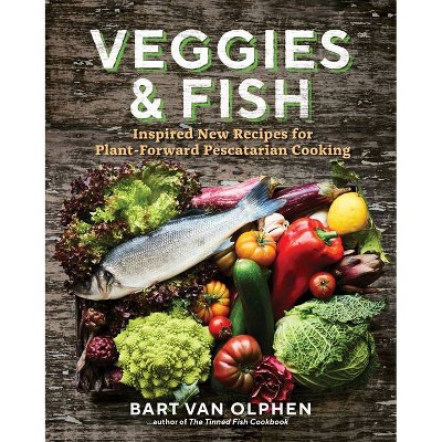 Veggies & Fish - by  Bart Van Olphen (Hardcover)