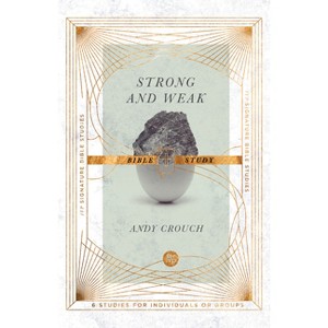 Strong and Weak Bible Study - (IVP Signature Bible Studies) by  Andy Crouch (Paperback) - 1 of 1