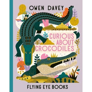 Curious about Crocodiles - (About Animals) by  Owen Davey (Hardcover) - 1 of 1