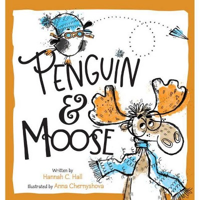 Penguin & Moose - by  Hannah C Hall (Hardcover)