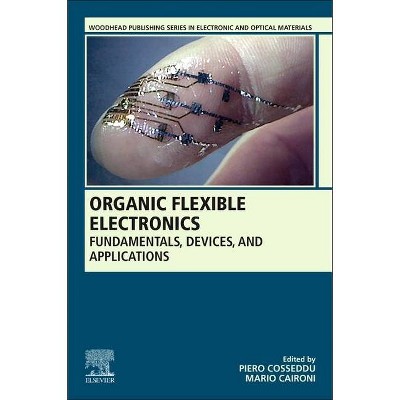 Organic Flexible Electronics - (Woodhead Publishing Electronic and Optical Materials) by  Piero Cosseddu & Mario Caironi (Paperback)