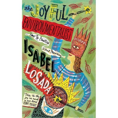 The Joyful Environmentalist - by  Isabel Losada (Paperback)