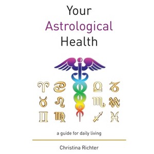 Your Astrological Health - by  Christina Richter (Paperback) - 1 of 1