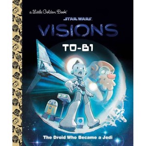 T0-B1: The Droid Who Became a Jedi (Star Wars: Visions) - (Little Golden Book) by  Golden Books (Hardcover) - 1 of 1