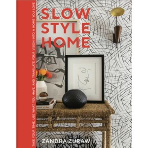 Slow Style Home - by  Zandra Zuraw (Hardcover) - 1 of 1