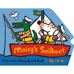 Maisy's Sailboat - by  Lucy Cousins (Board Book) - 1 of 1