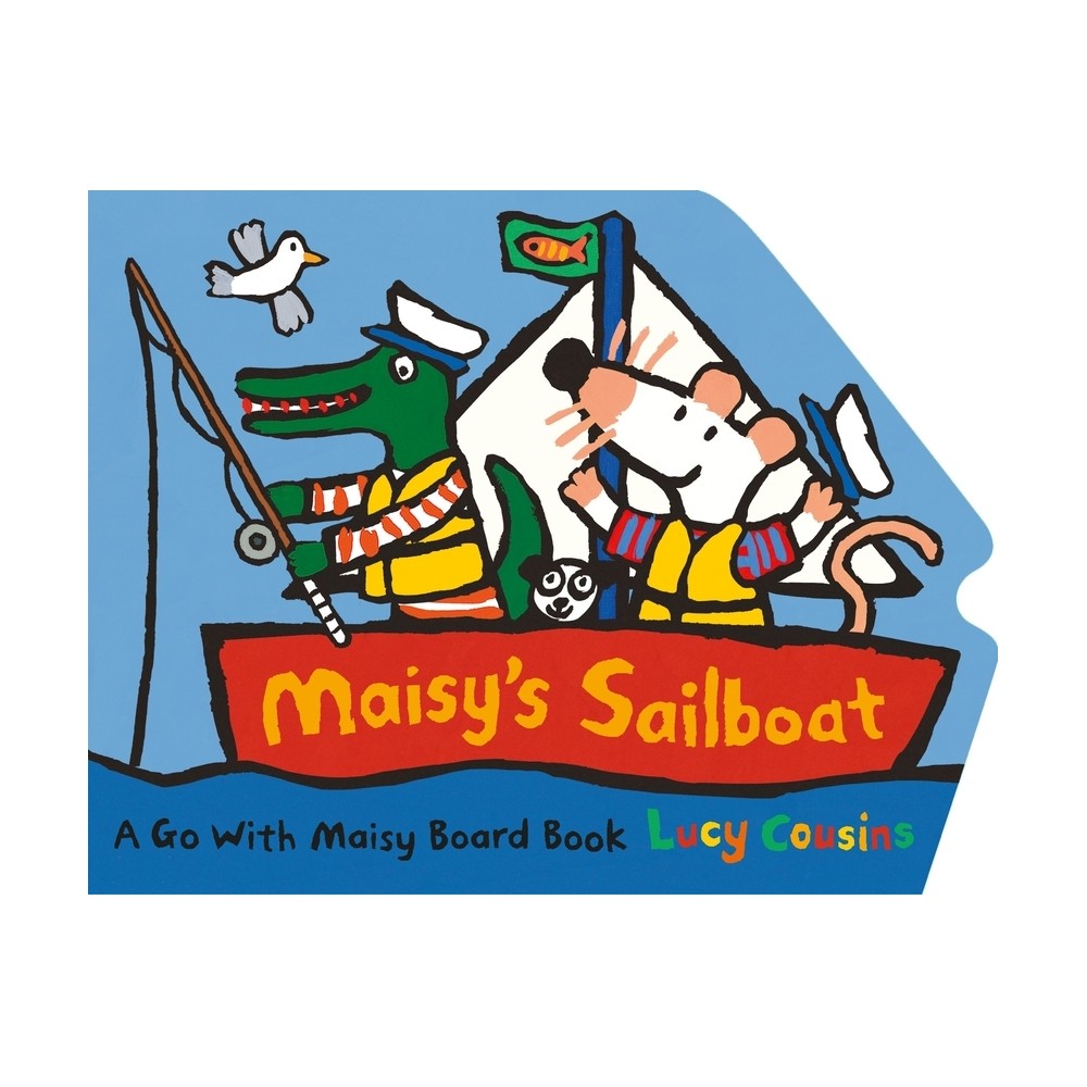 Maisys Sailboat - by Lucy Cousins (Board Book)