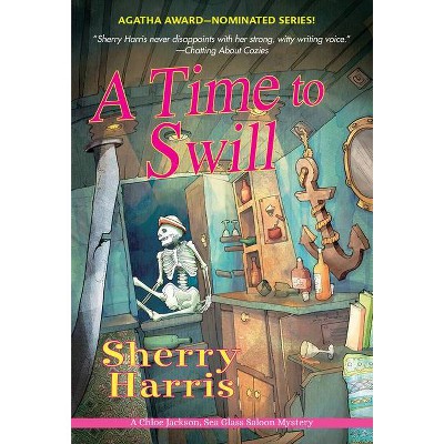 A Time to Swill - (A Chloe Jackson Sea Glass Saloon Mystery) by  Sherry Harris (Paperback)