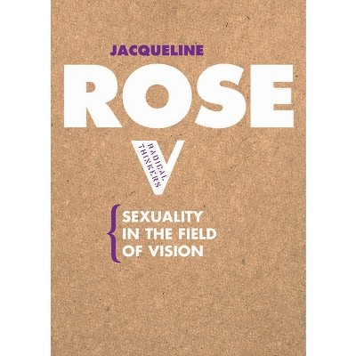 Sexuality in the Field of Vision - (Radical Thinkers) by  Jacqueline Rose (Paperback)