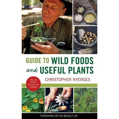 Guide to Wild Foods and Useful Plants - 2nd Edition by  Christopher Nyerges (Paperback)