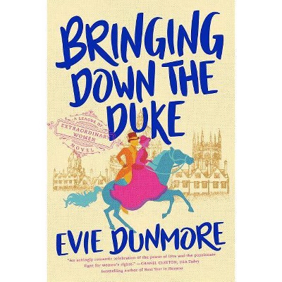 Bringing Down the Duke - (League of Extraordinary Women) by  Evie Dunmore (Paperback)