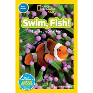 Swim, Fish! (National Geographic Kids Readers, Pre-Reader) - by  Susan B Neuman (Paperback) - 1 of 1