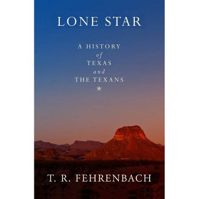 Lone Star - by  T R Fehrenbach (Paperback)