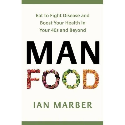 Manfood - by  Ian Marber (Paperback)